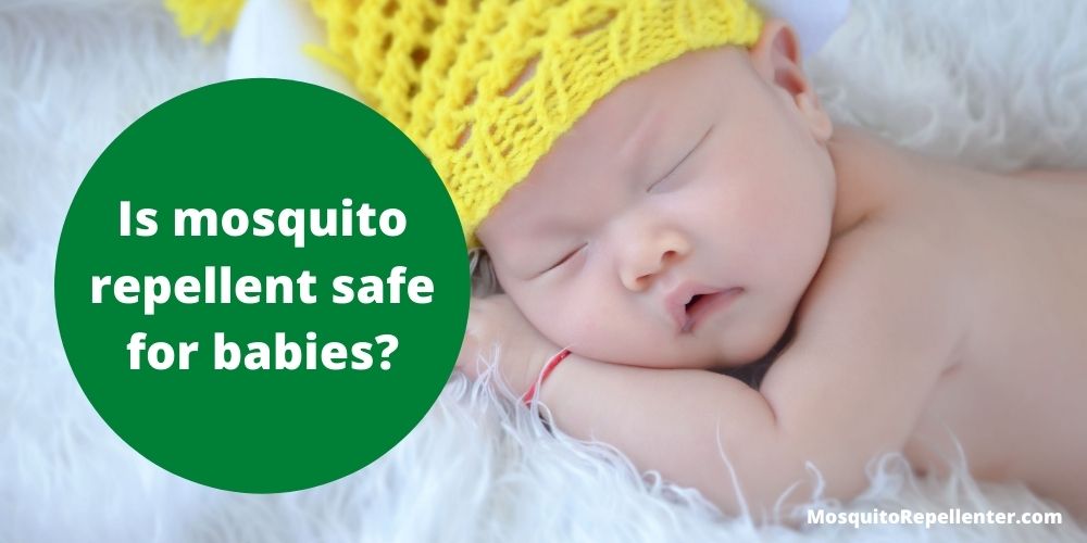 Is mosquito repellent safe for babies